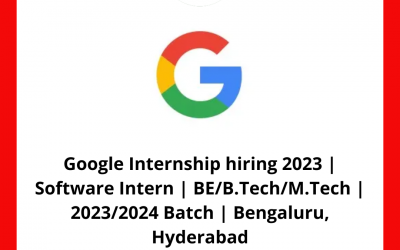Google Internship hiring 2023 | Software Intern | BE/B.Tech/M.Tech | 2023/2024 Batch | Bengaluru, Hyderabad