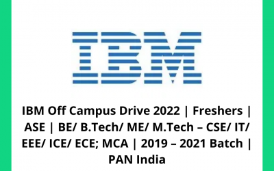 IBM Off Campus Drive 2022 | Freshers | ASE | BE/ B.Tech/ ME/ M.Tech – CSE/ IT/ EEE/ ICE/ ECE; MCA | 2019 – 2021 Batch | PAN India