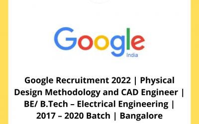Google Recruitment 2022 | Physical Design Methodology and CAD Engineer | BE/ B.Tech – Electrical Engineering | 2017 – 2020 Batch | Bangalore
