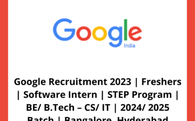 Google Recruitment 2023 | Freshers | Software Intern | STEP Program | BE/ B.Tech – CS/ IT | 2024/ 2025 Batch | Bangalore, Hyderabad