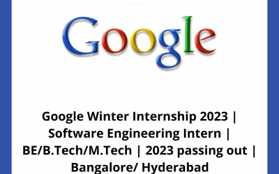 Google Winter Internship 2023 | Software Engineering Intern | BE/B.Tech/M.Tech | 2023 passing out | Bangalore/ Hyderabad