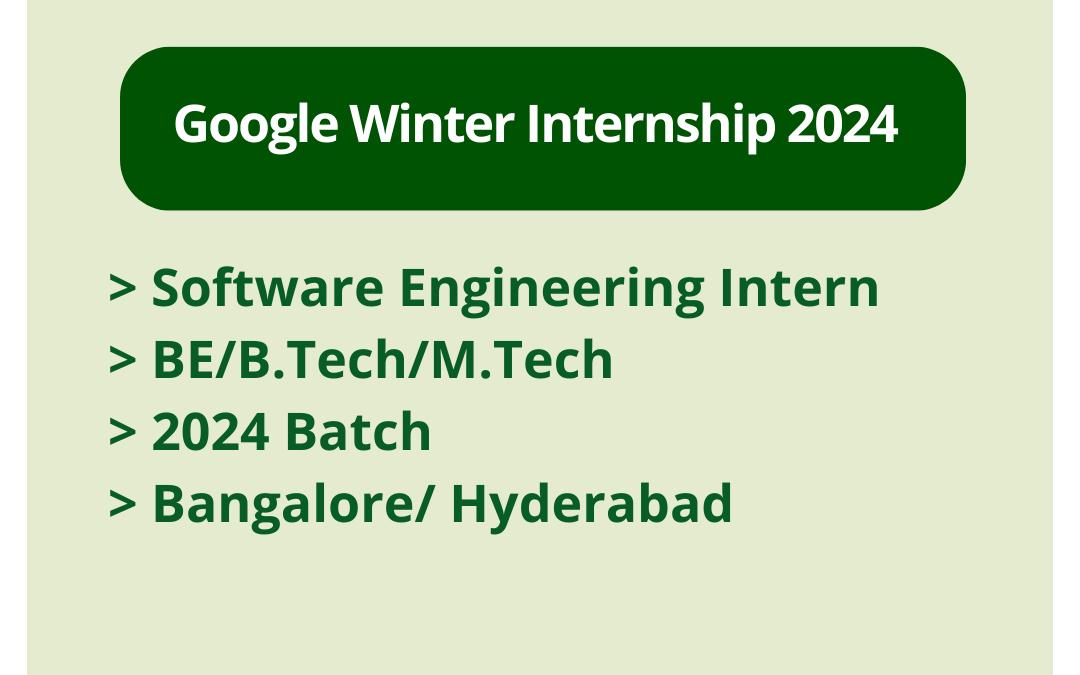 Google Winter Internship 2024 Software Engineering Intern BE/B.Tech