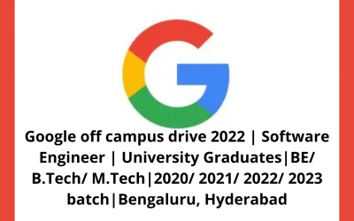 Google off campus drive 2022 | Software Engineer | University Graduates|BE/ B.Tech/ M.Tech | 2020/ 2021/ 2022/ 2023 batch | Bengaluru, Hyderabad