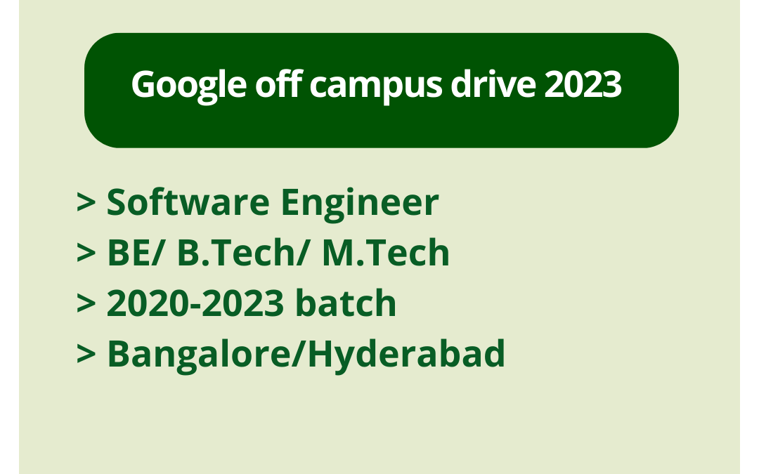 Google off campus drive 2023 | Software Engineer | BE/ B.Tech/ M.Tech | 2020-2023 batch | Bangalore/Hyderabad