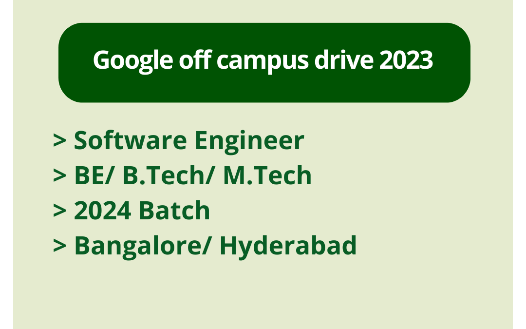 Google off campus drive 2023 | Software Engineer | BE/ B.Tech/ M.Tech | 2024 Batch | Bangalore/ Hyderabad