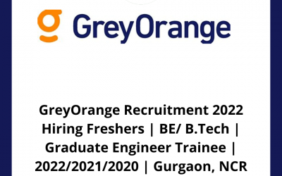 GreyOrange Recruitment 2022 Hiring Freshers | BE/ B.Tech | Graduate Engineer Trainee | 2022/2021/2020 | Gurgaon, NCR