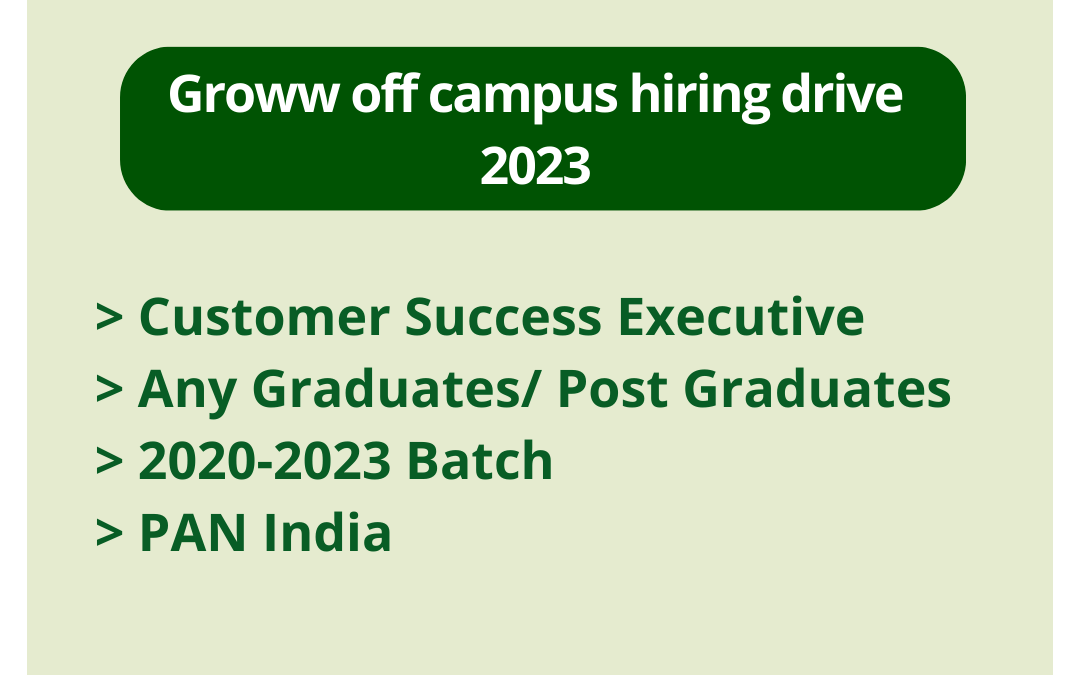 Groww off campus hiring drive 2023 | Customer Success Executive | Any Graduates/ Post Graduates | 2020-2023 Batch | PAN India