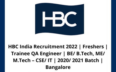 HBC India Recruitment 2022 | Freshers | Trainee QA Engineer | BE/ B.Tech, ME/ M.Tech – CSE/ IT | 2020/ 2021 Batch | Bangalore