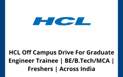 HCL Off Campus Drive For Graduate Engineer Trainee | BE/B.Tech/MCA | Freshers | Across India