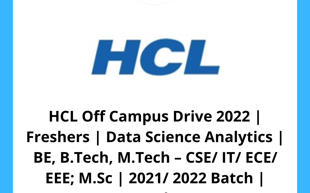 HCL Off Campus Drive 2022 | Freshers | Data Science Analytics | BE, B.Tech, M.Tech – CSE/ IT/ ECE/ EEE; M.Sc | 2021/ 2022 Batch | Bangalore