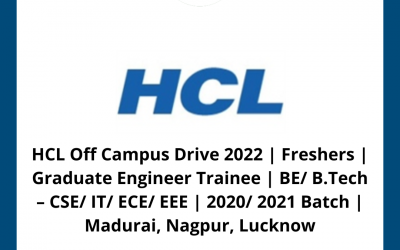 HCL Off Campus Drive 2022 | Freshers | Graduate Engineer Trainee | BE/ B.Tech – CSE/ IT/ ECE/ EEE | 2020/ 2021 Batch | Madurai, Nagpur, Lucknow