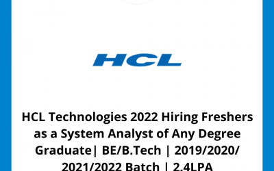 HCL Technologies 2022 Hiring Freshers as System Analyst of Any Degree Graduate| BE/B.Tech | 2019/2020/2021/2022  Batch | 2.4LPA