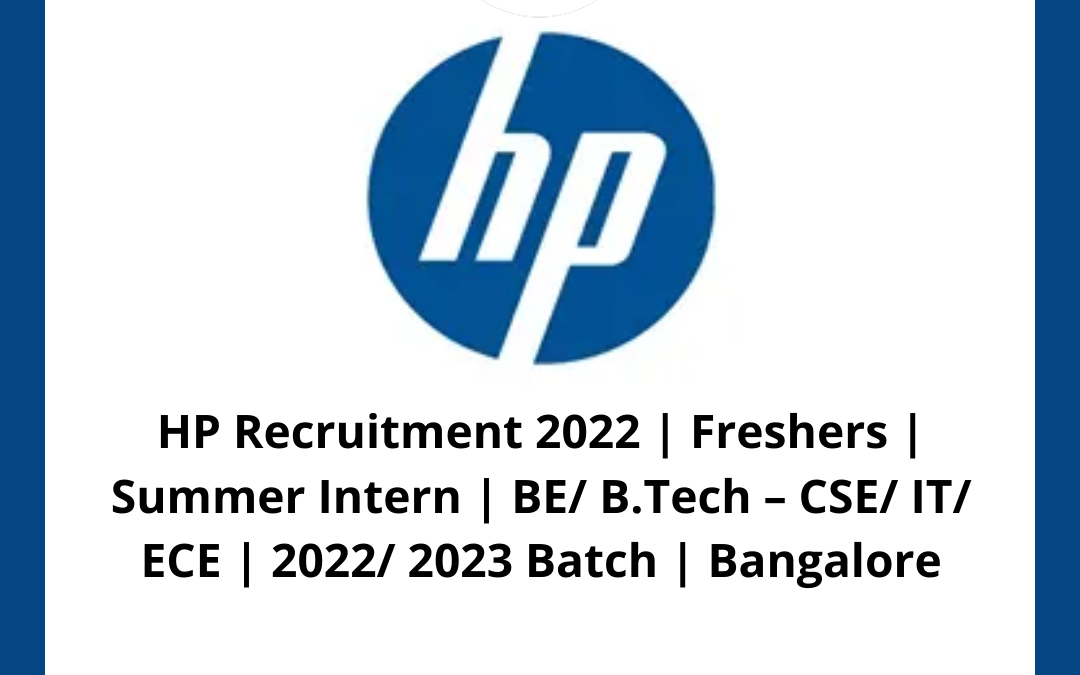 HP Recruitment 2022 | Freshers | Summer Intern | BE/ B.Tech – CSE/ IT/ ECE | 2022/ 2023 Batch | Bangalore