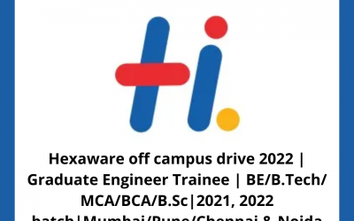 Hexaware off campus drive 2022 | Graduate Engineer Trainee | BE/B.Tech/ MCA/BCA/B.Sc | 2021, 2022 batch | Mumbai/Pune/Chennai & Noida