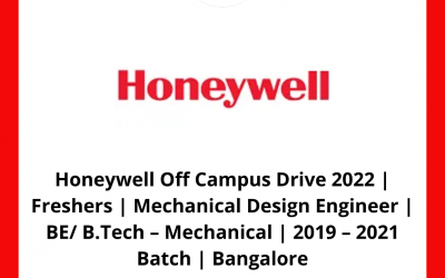Honeywell Off Campus Drive 2022 | Freshers | Mechanical Design Engineer | BE/ B.Tech – Mechanical | 2019 – 2021 Batch | Bangalore