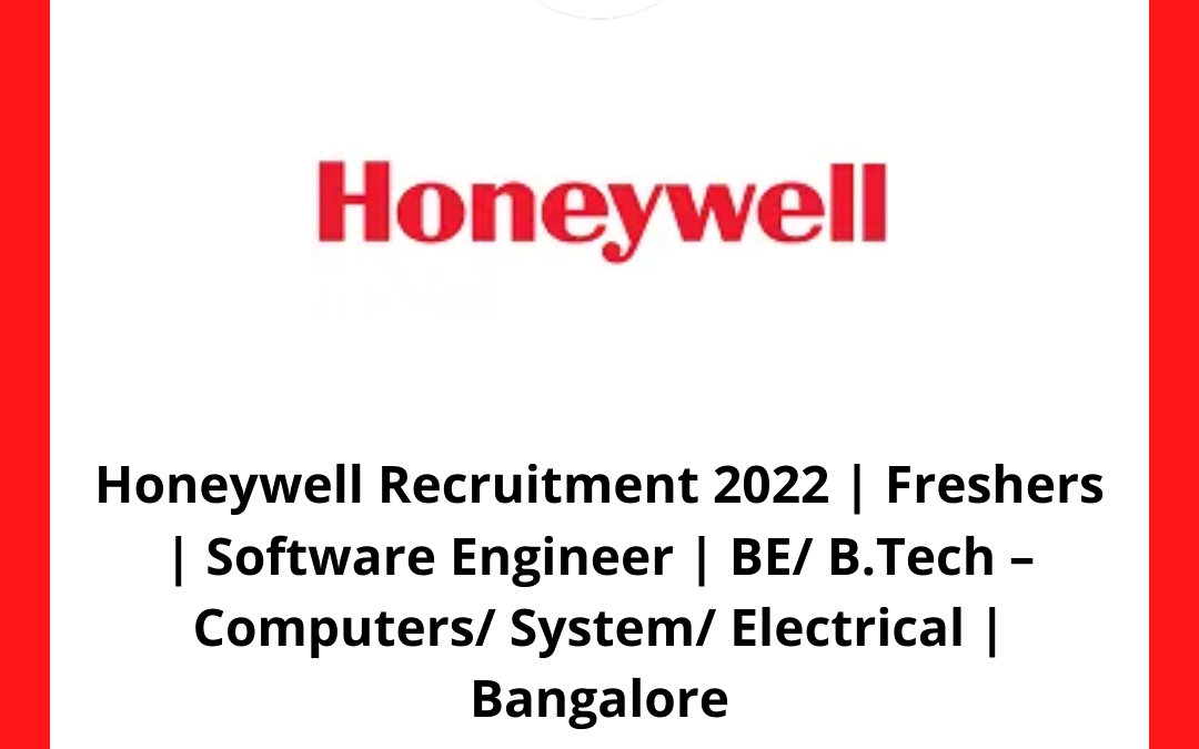 Honeywell Recruitment 2022 | Freshers | Software Engineer | BE/ B.Tech – Computers/ System/ Electrical | Bangalore