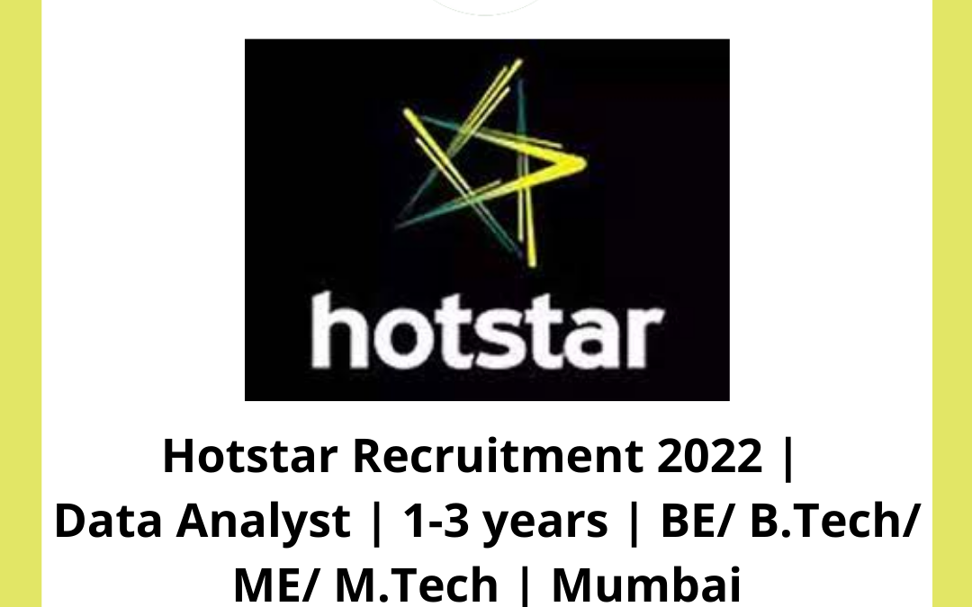 Hotstar Recruitment 2022 | Data Analyst | 1-3 years | BE/ B.Tech/ ME/ M.Tech | Mumbai
