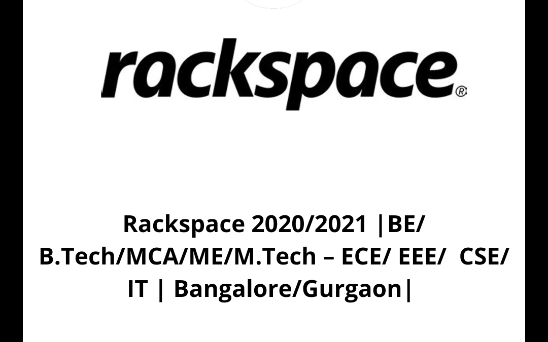 Rackspace 2020/2021 BE/ B.Tech/MCA/ME/M.Tech ECE/ EEE/ CSE/ IT