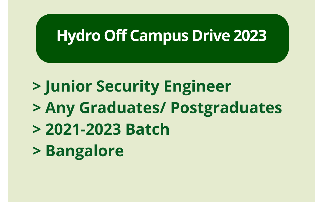 Hydro Off Campus Drive 2023 | Junior Security Engineer | Any Graduates/ Postgraduates | 2021-2023 Batch | Bangalore