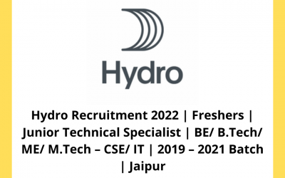 Hydro Recruitment 2022 | Freshers | Junior Technical Specialist | BE/ B.Tech/ ME/ M.Tech – CSE/ IT | 2019 – 2021 Batch | Jaipur