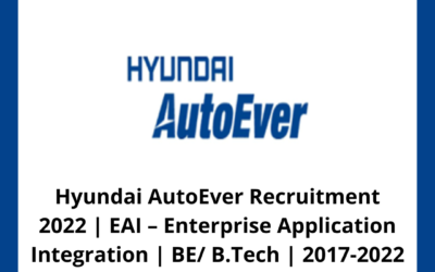Hyundai AutoEver Recruitment 2022 | EAI – Enterprise Application Integration | BE/ B.Tech | 2017-2022 Batch | Chennai