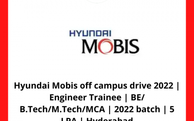 Hyundai Mobis off campus drive 2022 | Engineer Trainee | BE/ B.Tech/M.Tech/MCA | 2022 batch | 5 LPA | Hyderabad
