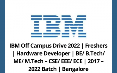 IBM Off Campus Drive 2022 | Freshers | Hardware Developer | BE/ B.Tech/ ME/ M.Tech – CSE/ EEE/ ECE | 2017 – 2022 Batch | Bangalore