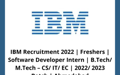 IBM Recruitment 2022 | Freshers | Software Developer Intern | B.Tech/ M.Tech – CS/ IT/ EC | 2022/ 2023 Batch | Ahmedabad