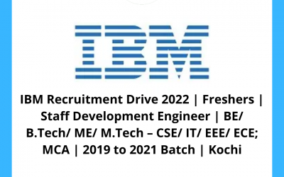 IBM Recruitment Drive 2022 | Freshers | Staff Development Engineer | BE/ B.Tech/ ME/ M.Tech – CSE/ IT/ EEE/ ECE; MCA | 2019 to 2021 Batch | Kochi