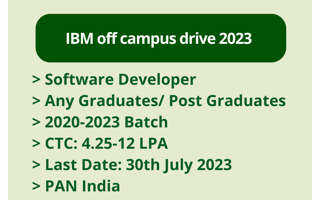 IBM off campus drive 2023 | Software Developer | Any Graduates/ Post Graduates | 2020-2023 Batch | CTC: 4.25-12 LPA | Last Date: 30th July 2023 | PAN India
