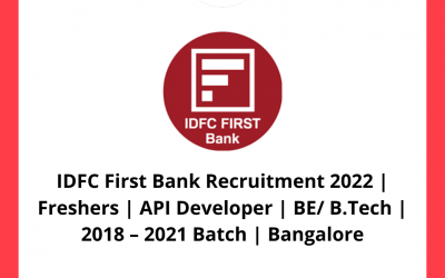 IDFC First Bank Recruitment 2022 | Freshers | API Developer | BE/ B.Tech | 2018 – 2021 Batch | Bangalore