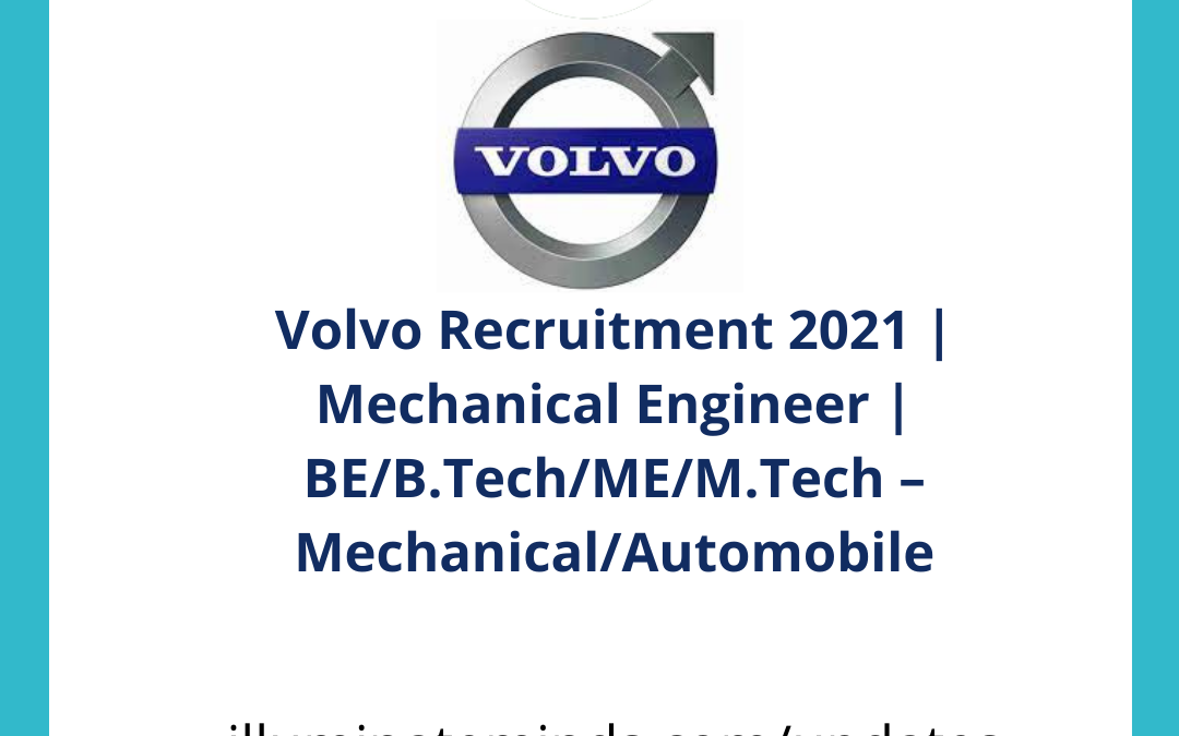 Volvo Recruitment 2021 | Mechanical Engineer | BE/B.Tech/ME/M.Tech