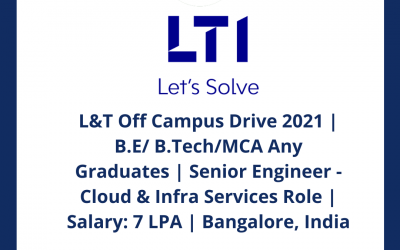 L&T Off Campus Drive 2021 | B.E/ B.Tech/MCA Any Graduates | Senior Engineer – Cloud & Infra Services Role | Salary: 7 LPA | Bangalore, India | Off Campus