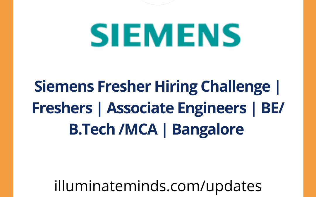 Siemens Fresher Hiring Challenge | Freshers | Associate Engineers | BE/ B.Tech /MCA | Bangalore | Off Campus