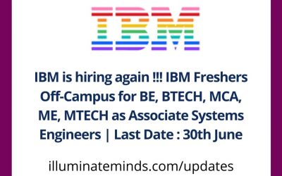 IBM is hiring again !!! IBM Freshers Off-Campus for BE, BTECH, MCA, ME, MTECH as Associate Systems Engineers | Last Date : 30th June | Off Campus