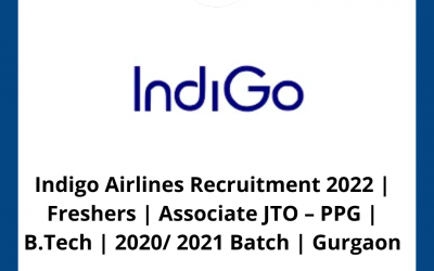 Indigo Airlines Recruitment 2022 | Freshers | Associate JTO – PPG | B.Tech | 2020/ 2021 Batch | Gurgaon