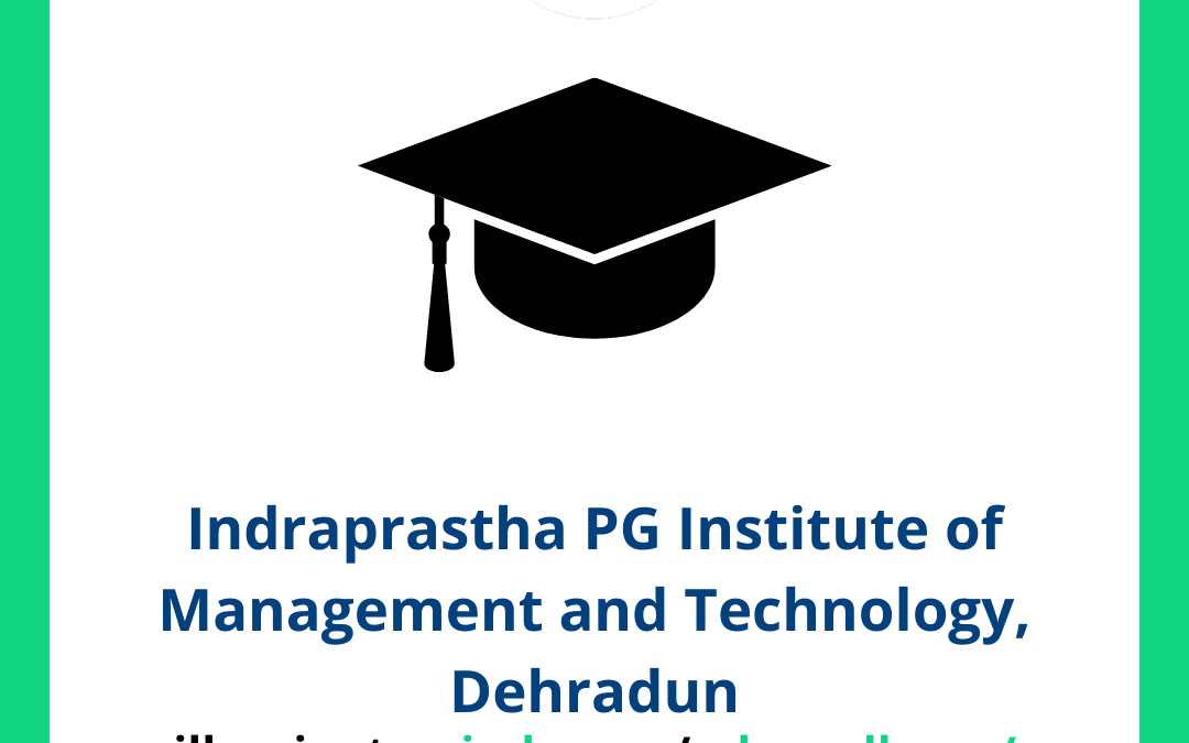 Indraprastha PG Institute of Management and Technology, Dehradun