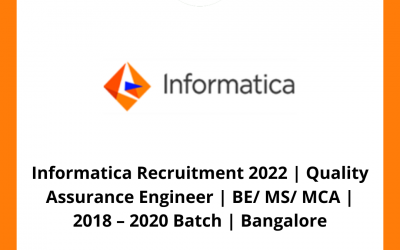 Informatica Recruitment 2022 | Quality Assurance Engineer | BE/ MS/ MCA | 2018 – 2020 Batch | Bangalore