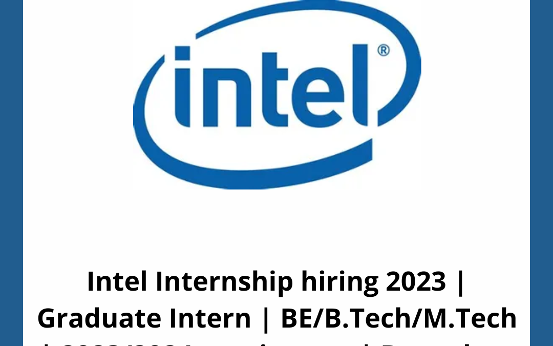 Intel Internship hiring 2023 | Graduate Intern | BE/B.Tech/M.Tech | 2023/2024 passing out | Bangalore