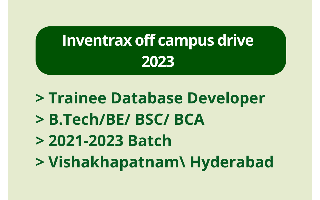 Inventrax off campus drive 2023 | Trainee Database Developer | B.Tech/BE/ BSC/ BCA | 2021-2023 Batch | Vishakhapatnam\ Hyderabad