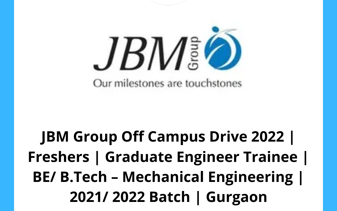 JBM Group Off Campus Drive 2022 | Freshers | Graduate Engineer Trainee | BE/ B.Tech – Mechanical Engineering | 2021/ 2022 Batch | Gurgaon