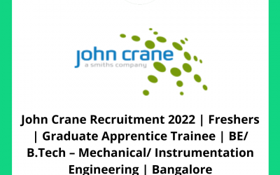 John Crane Recruitment 2022 | Freshers | Graduate Apprentice Trainee | BE/ B.Tech – Mechanical/ Instrumentation Engineering | Bangalore