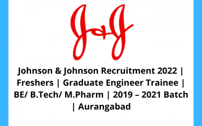Johnson & Johnson Recruitment 2022 | Freshers | Graduate Engineer Trainee | BE/ B.Tech/ M.Pharm | 2019 – 2021 Batch | Aurangabad