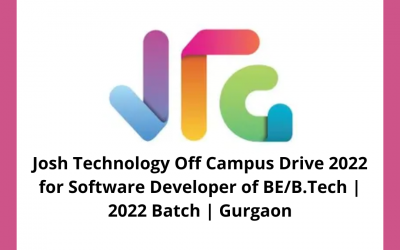 Josh Technology Off Campus Drive 2022 for Software Developer of BE/B.Tech | 2022 Batch | Gurgaon