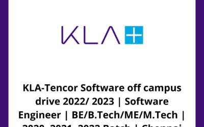 KLA-Tencor Software off campus drive 2022/ 2023 | Software Engineer | BE/B.Tech/ME/M.Tech | 2020, 2021, 2022 Batch | Chennai