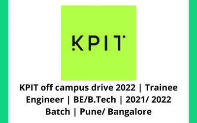 KPIT off campus drive 2022 | Trainee Engineer | BE/B.Tech | 2021/ 2022 Batch | Pune/ Bangalore