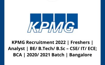 KPMG Recruitment 2022 | Freshers | Analyst | BE/ B.Tech/ B.Sc – CSE/ IT/ ECE; BCA | 2020/ 2021 Batch | Bangalore