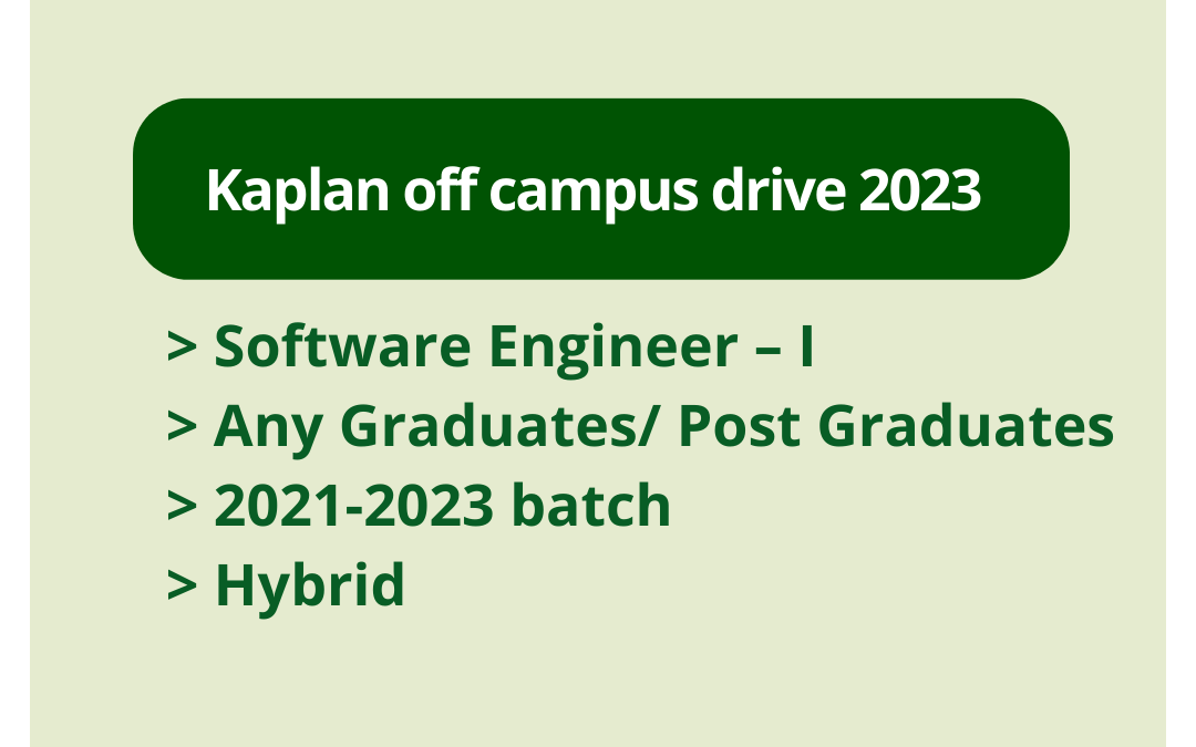 Kaplan off campus drive 2023 | Software Engineer – I  | Any Graduates/ Post Graduates | 2021-2023 batch | Hybrid