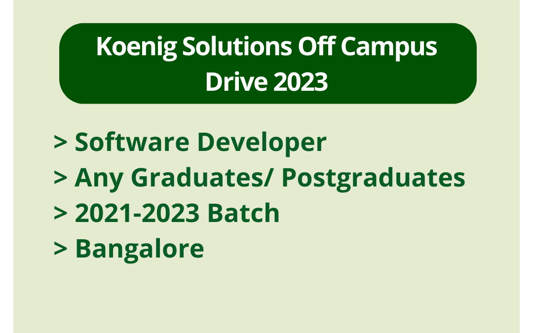 Koenig Solutions Off Campus Drive 2023 | Software Developer | Any Graduates/ Postgraduates | 2021-2023 Batch | Bangalore