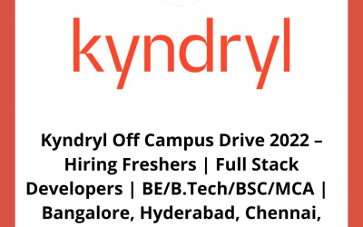 Kyndryl Off Campus Drive 2022 – Hiring Freshers | Full Stack Developers | BE/B.Tech/BSC/MCA |  Bangalore, Hyderabad, Chennai, Noida